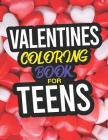 Valentines Coloring Book For Teens: A Valentines Day Coloring Book For Teens By Willow Bradley Cover Image