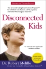 Disconnected Kids: The Groundbreaking Brain Balance Program for Children with Autism, ADHD, Dyslexia, and Other Neurological Disorders (The Disconnected Kids Series) By Dr. Robert Melillo Cover Image