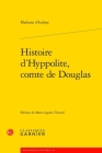 Histoire d'Hyppolite, Comte de Douglas By Marie-Catherine Le Jumel de Barn Aulnoy, Marie-Agnes Thirard (Editor) Cover Image