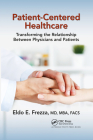 Patient-Centered Healthcare: Transforming the Relationship Between Physicians and Patients By Eldo Frezza Cover Image