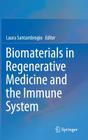 Biomaterials in Regenerative Medicine and the Immune System By Laura Santambrogio (Editor) Cover Image