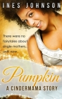 Pumpkin: a Cindermama Story By Ines Johnson Cover Image