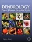 Dendrology: Cones, Flowers, Fruits and Seeds By Marilena Idzojtic Cover Image