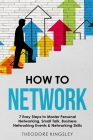 How to Network: 7 Easy Steps to Master Personal Networking, Small Talk, Business Networking Events & Networking Skills (Career Development #6) Cover Image