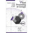 Word Processing in Groups By David B. a. Epstein Cover Image