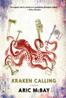 Kraken Calling: A Novel By Aric McBay Cover Image