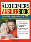 The Alzheimer's Answer Book: Professional Answers to More Than 250 Questions about Alzheimer's and Dementia By Charles Atkins Cover Image