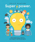Super Power: Renewable energy: what it is, how we get it, and why we need it By Philip Bunting Cover Image