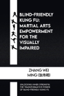 Blind-Friendly Kung Fu: Martial Arts Empowerment for the Visually Impaired: Unlocking Inner Strength: The Transformative Power of Blind-Friend Cover Image