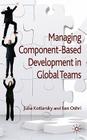 Managing Component-Based Development in Global Teams By J. Kotlarsky, I. Oshri Cover Image