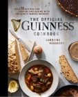 The Official Guinness Cookbook: Over 70 Recipes for Cooking and Baking from Ireland's Famous Brewery By Caroline Hennessy Cover Image