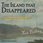 The Island That Disappeared Lib/E: The Lost History of the Mayflower's Sister Ship and Its Rival Puritan Colony By Tom Feiling, Shaun Grindell (Read by) Cover Image