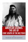 American Legends: The Life of Chief Joseph of the Nez Perce By Charles River Cover Image