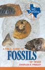A Field Guide to Fossils of Texas (Gulf Publishing Field Guide Series) By Charles Finsley Cover Image