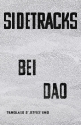 Sidetracks By Bei Dao, Jeffrey Yang (Translated by) Cover Image