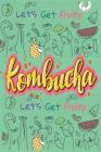 Let's Get Fruity With Kombucha: Fermented Recipe Book Waiting To Be Filled With Your Kombucha, kere, Kimchi & Sauerkraut Fermented Recipes Cover Image