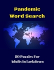 Pandemic Word Search: 80 Puzzles For Adults In Lockdown Cover Image