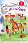 Pony Scouts: At the Show (I Can Read Level 2) By Catherine Hapka, Anne Kennedy (Illustrator) Cover Image