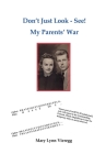 Don't Just Look-See! My Parents' War (2nd Edition) Cover Image