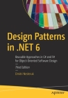 Design Patterns in .Net 6: Reusable Approaches in C# and F# for Object-Oriented Software Design By Dmitri Nesteruk Cover Image