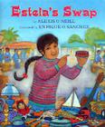 Estela's Swap By Alexis O'Neill, Enrique O. Sanchez (Illustrator) Cover Image