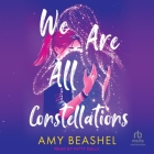 We Are All Constellations By Amy Beashel, Kitty Kelly (Read by) Cover Image