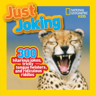 National Geographic Kids Just Joking: 300 Hilarious Jokes, Tricky Tongue Twisters, and Ridiculous Riddles Cover Image