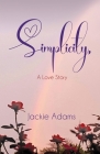 Simplicity, A Love Story By Jackie Adams Cover Image