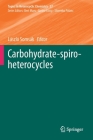 Carbohydrate-Spiro-Heterocycles (Topics in Heterocyclic Chemistry #57) Cover Image