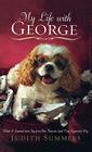 My Life with George: What I Learned About Joy from One Neurotic (and Very Expensive) Dog By Judith Summers Cover Image