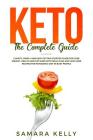 Keto the Complete Guide: Clarity, Simply and Easy Getting Started Guide for Lose Weight, Health and Fat Burn with Meal Plan and Low Carb Recipe Cover Image