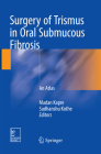 Surgery of Trismus in Oral Submucous Fibrosis: An Atlas Cover Image