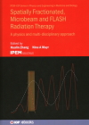 Spatially Fractionated, Microbeam and FLASH Radiation Therapy: A physics and multi-disciplinary approach Cover Image