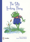 The Silly Looking Thing By Eva M. Sakmar-Sullivan Cover Image