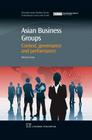 Asian Business Groups: Context, Governance and Performance (Chandos Asian Studies) By Michael Carney Cover Image
