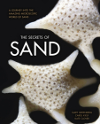 The Secrets of Sand: A Journey into the Amazing Microscopic World of Sand By Gary Greenberg, Carol Kiely, Kate Clover Cover Image