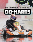 The Gearhead's Guide to Go-Karts By Lisa J. Amstutz Cover Image