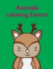 Animals Coloring Favors: Early Learning for First Preschools and Toddlers from Animals Images Cover Image