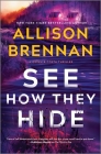 See How They Hide By Allison Brennan Cover Image