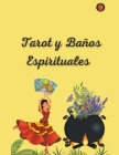 Tarot y Baños Espirituales By Alina a. Rubi, Angeline A. Rubi Cover Image
