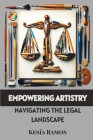 Empowering Artistry: Navigating the Legal Landscape By Kesía Ramos Cover Image