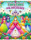 Fairy Tales, Princesses Coloring Book: Enter a World of Magic and Wonder, Where Each Page Tells a Story of Fairy Tale Adventures and Regal Princesses, Cover Image