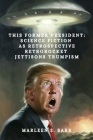This Former President: Science Fiction as Retrospective Retrorocket Jettisons Trumpism Cover Image