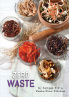 Zero Waste: 60 Recipes for a Waste-Free Kitchen By Cinzia Trenchi Cover Image