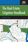 The Real Estate Litigation Handbook By David Soley Cover Image