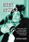 Marie Dressler: A Biography; With a Listing of Major Stage Performances, a Filmography and a Discography Cover Image