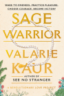 Sage Warrior: Wake to Oneness, Practice Pleasure, Choose Courage, Become Victory (The Revolutionary Love Project) Cover Image