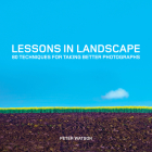 Lessons in Landscape: 80 Techniques for Taking Better Photographs By Peter Watson Cover Image