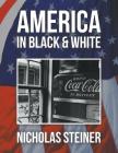 America in Black and White By Nicholas Steiner Cover Image