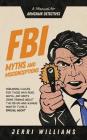 FBI Myths and Misconceptions: A Manual for Armchair Detectives Cover Image